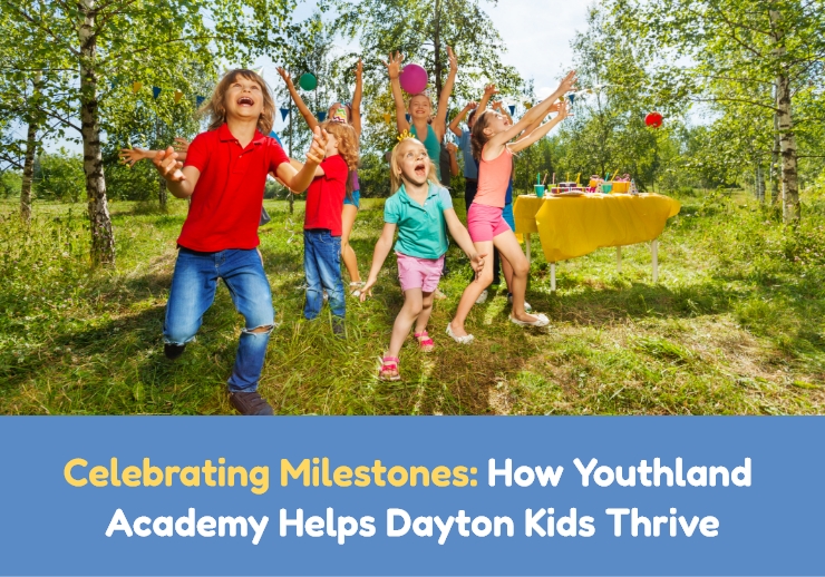 Celebrating Milestones: How Youthland Academy Helps Dayton Kids Thrive